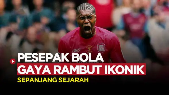 Berita Motion grafis 5 pemain sepak bola dengan gaya rambut yang nyentrik dan ikonik dalam sejarah sepak bola dunia. Salah satunya adalah mantan pemain Liverpool yang paling unik.