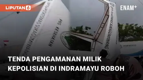 VIDEO: Tertiup Angin, Tenda Pengamanan Milik Kepolisian di Indramayu Roboh