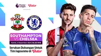 Link Siaran Langsung Liga Inggris: Southampton vs Chelsea di Vidio