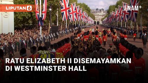 VIDEO: Ratu Elizabeth II Disemayamkan di Westminster Hall sampai Hari Pemakamannya