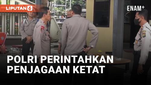 VIDEO: Mabes Polri Perintahkan Penjagaan Ketat di Seluruh Kantor Polisi di Indonesia