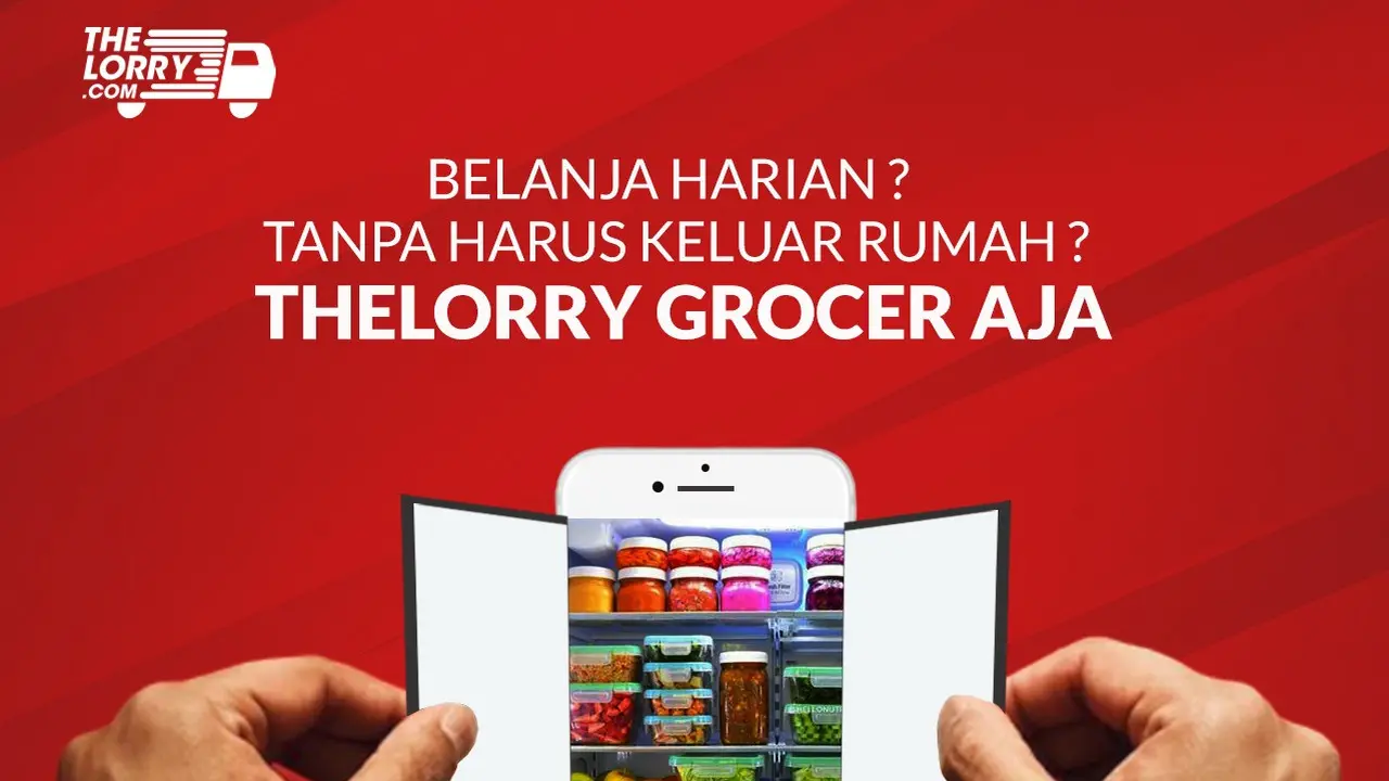 Thelorry Grocer, Solusi Penuhi Kebutuhan Belanja Sehari - hari Selama Di Rumah Aja