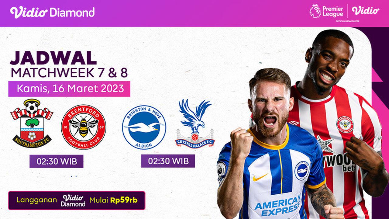 Jadwal Pertandingan Liga Inggris Laga Tunda 7 dan 8 Live Vidio, Kamis 16 Maret : Southampton Vs Brentford, Brighton Vs Crystal Palace