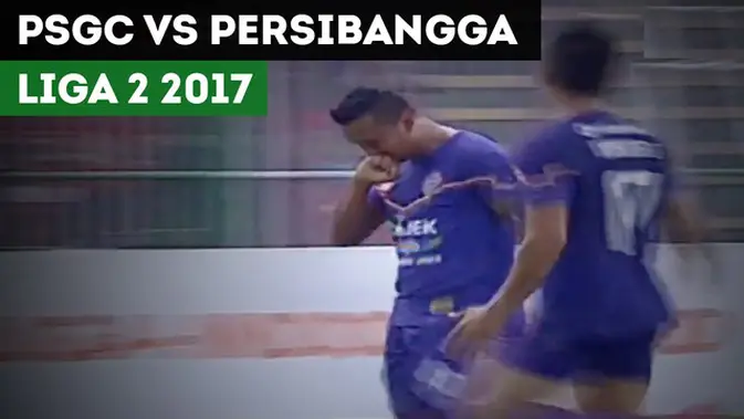 VIDEO: Highlights Liga 2 2017, PSGC vs Persibangga 2-1
