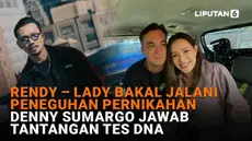Mulai dari Rendy - Lady bakal jalani peneguhan pernikahan hingga Denny Sumargo jawab tantangan tes DNA, berikut sejumlah berita menarik News Flash Showbiz Liputan6.com.
