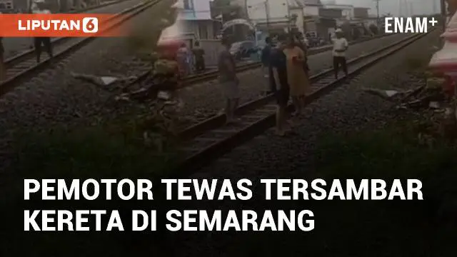 VIDEO: Pemotor Tewas Tersambar Kereta di Perlintasan Tanpa Palang di Semarang