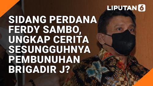 VIDEO: Sidang Perdana Ferdy Sambo, Ungkap Cerita Sesungguhnya Pembunuhan Brigadir J?