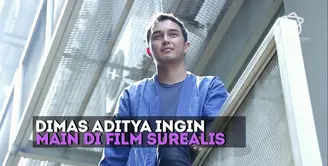 Dimas Aditya ternyata punya impian untuk bermain di dalam film bergenre surealis. Ini alasannya.