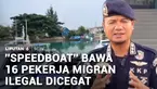 Petugas Pengawasan Sumber Daya Kelautan dan Perikanan, Batam menggagalkan penyelundupan 16 orang calon pekerja migran ilegal ke Malaysia. Diberi tembakan peringatan kapal speedboat itu masih nekat melaju kencang.