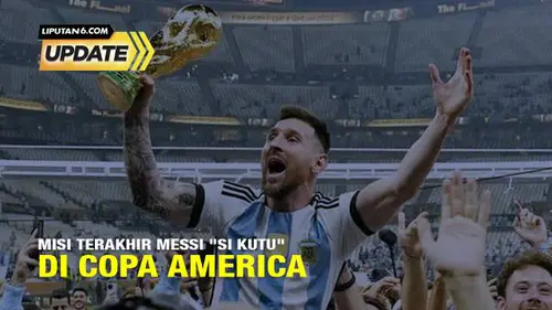 Copa America 2024 Jadi Pembuktian Misi Terakhir Lionel Messi Bersama Argentina