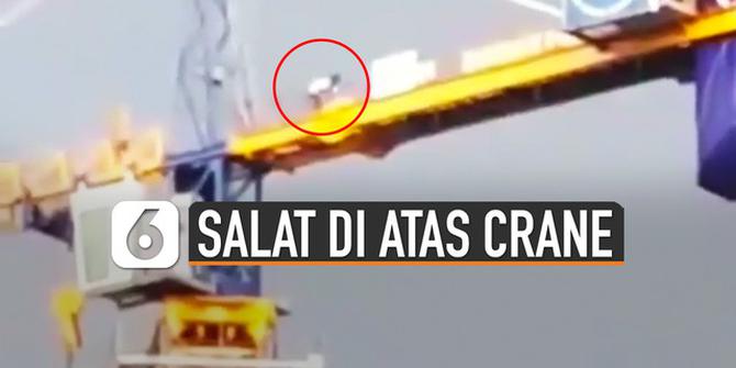 VIDEO: Takjub, Pria Laksanakan Salat di Atas Crane