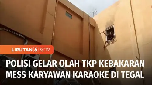 VIDEO: Enam Karyawan Karaoke Tewas dalam Kebakaran Mes di Tegal, Diduga Akibat Korsleting