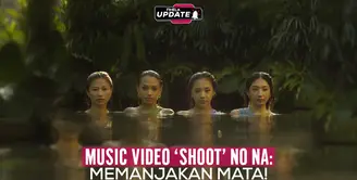 Fimela Update: Music Video 'Shoot' No Na: Memanjakan Mata!