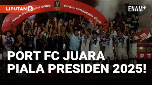  Sejarah Baru! Port FC Juara Piala Presiden 2025 Usai Kalahkan Oxford United