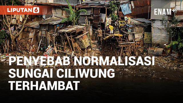 Normalisasi Sungai Ciliwung Terhambat, Ini Penyebabnya!