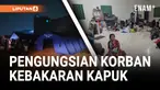 KORBAN KEBAKARAN KAPUK MUARA MENGUNGSI DI SEJUMLAH LOKASI
