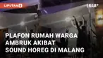 Plafon rumah warga di Jabung, Malang, ambruk pada. Penyebab ambruknya plafon diduga akibat dentuman keras dari sound horeg
