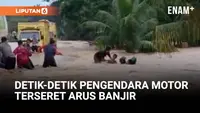 Nyawa Hampir Melayang, Pengendara Motor Terseret Banjir!