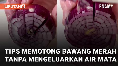 VIDEO: Tanpa Mengeluarkan Air Mata, Ini Dia Tips Memotong Bawang Merah