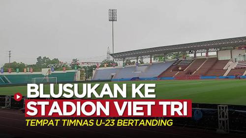 VIDEO Vlog Bola: Blusukan ke Stadion Viet Tri, Tempat Timnas Indonesia U-23 Bertanding di Grup A SEA Games 2021