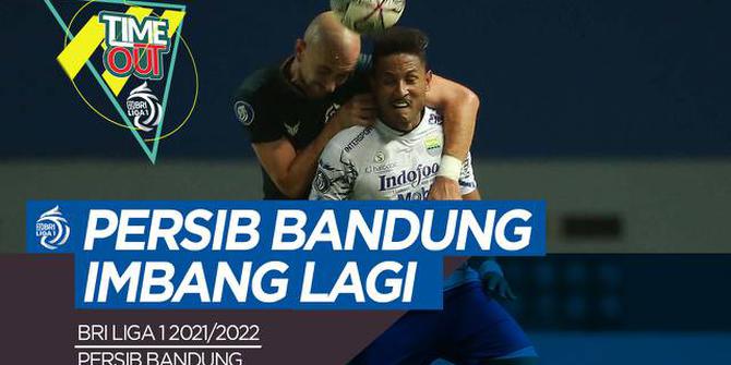 VIDEO Time Out: Persib Bandung Imbang Lagi dan Bhayangkara FC Sukses Pimpin Klasemen BRI Liga 1