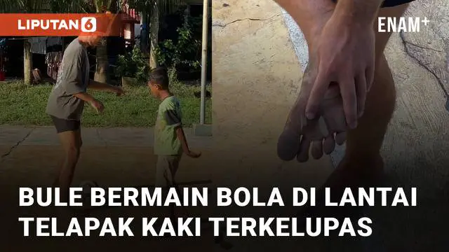 Seorang bule bermain bola bersama bocah di jalanan saat siang hari akhirnya telapak kakinya melepuh menarik perhatian