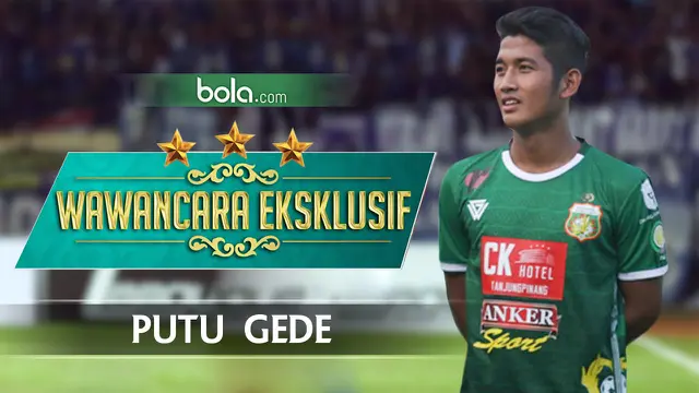 Wawancara Eksklusif I Putu Gede Juni Antara. (Bola.com/Rudi Riana)