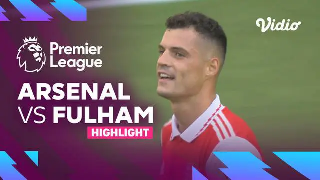 VIDEO: Comeback atas Fulham, Arsenal Belum Terkalahkan di Liga Inggris Musim Ini