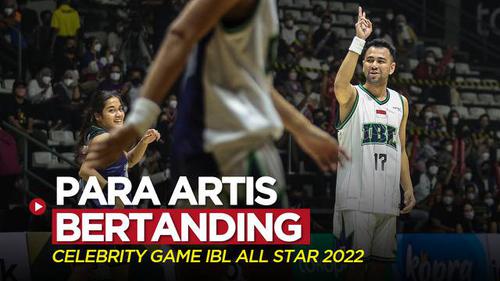 VIDEO: Komentar Raffi Ahmad dan Para Artis Merasakan Bertanding Basket di Celebrity Game IBL All Star 2022