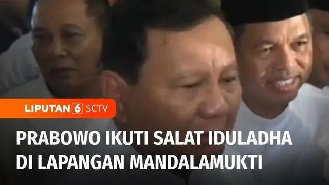 VIDEO: Prabowo Subianto Mengikuti Pelaksanaan Salat Iduladha di Lapangan Mandalamukti