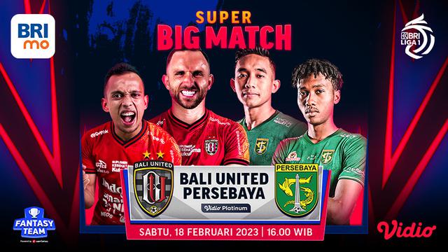 Sudah Mulai, Live Streaming Big Match Liga 1 Bali United Vs Persebaya Surabaya di Vidio Sabtu, 18 Februari