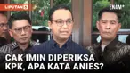 Cak Imin Diperiksa KPK, Ini Kata Anies Baswedan