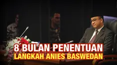 THUMBNAIL 8 BULAN PENENTUAN ANIES BASWEDAN