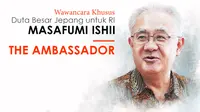 The Ambassador bersama Duta Besar Jepang untuk Indonesia Masafumi Ishii. (Liputan6.com/Triyasni)