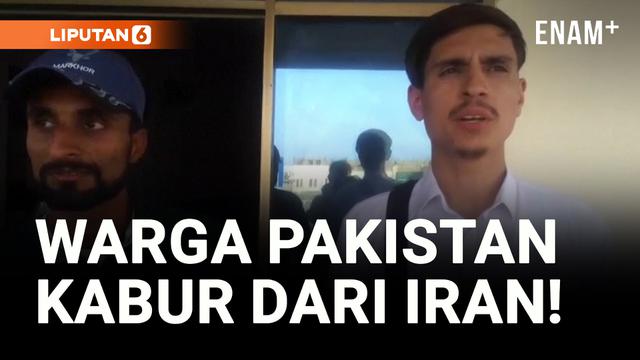 Iran vs Israel Panas, Ratusan Warga Pakistan Kabur dari Iran!