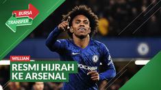 Berita Video Bursa Transfer: Willian Pilih Arsenal Sebagai Pelabuhan Barunya