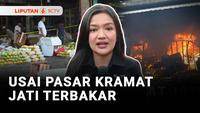 Pantauan Terkini Pasar Induk Kramat Jati Pascakebakaran