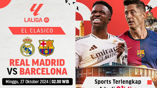 Jadwal El Clasico La Liga 2024/25: Real Madrid vs Barcelona di Vidio