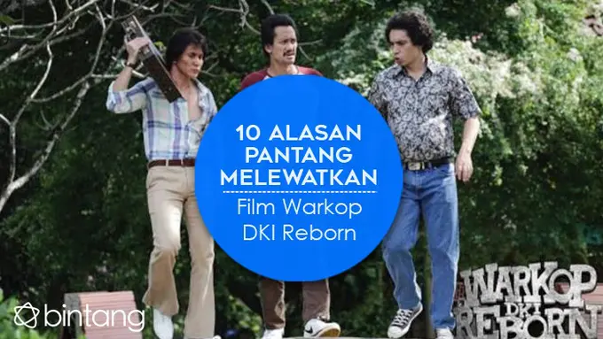 [Bintang] 10 Alasan Pantang Melewatkan Film Warkop DKI Reborn