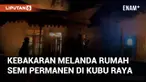Kebakaran melanda rumah semi permanen di Jalan Rasau Jaya, Kubu Raya. Rumah milik Hasan habis terbakar, titik awal api dari bagian dapur berbahan kayu