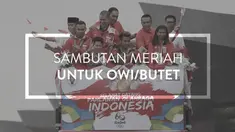 Video sambutan untuk Tontowi Ahmad dan Liliyana Natsir (Owi / Butet) saat tiba di Indonesia pada Selasa (23/8).