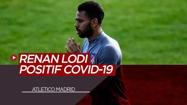 Berita Video tentang pemain Atletico Madrid, Renan Lodi yang positif terkena COVID-19