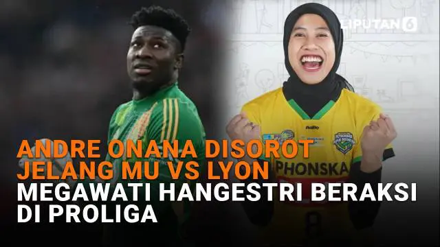 Mulai dari Andre Onana disorot jelang MU vs Lyon hingga Megawati Hangestri beraksi di Proliga di News Flash Sport Liputan6.com.