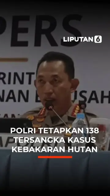 Polri Tetapkan 138 Tersangka Kasus Kebakaran Hutan