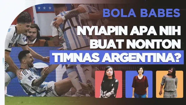 Cover Bola Babes tentang "Apa yang perlu disiapkan untuk menonton timnas Indonesia vs timnas Argentina?".
