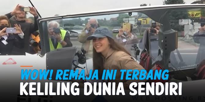 VIDEO: Ini Remaja Pertama yang Keliling Dunia Sendiri Pakai Pesawat