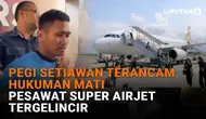 Mulai dari Pegi Setiawan terancam hukuman mati hingga pesawat super airjet tergelincir, berikut sejumlah berita menarik News Flash Liputan6.com.