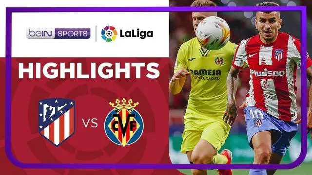 VIDEO: Highlights Liga Spanyol, Atletico Madrid Bermain Imbang Melawan Villarreal