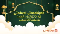 Banner Infografis Jadwal Imsakiyah 1443 H / 2022 M untuk DKI Jakarta. (Liputan6.com/Abdillah)