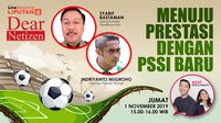 Dear Netizen: Menuju Prestasi dengan PSSI Baru (Liputan6.com/Tri Yasni)